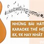 Những Bài Hát Karaoke Remix Hay Nhất